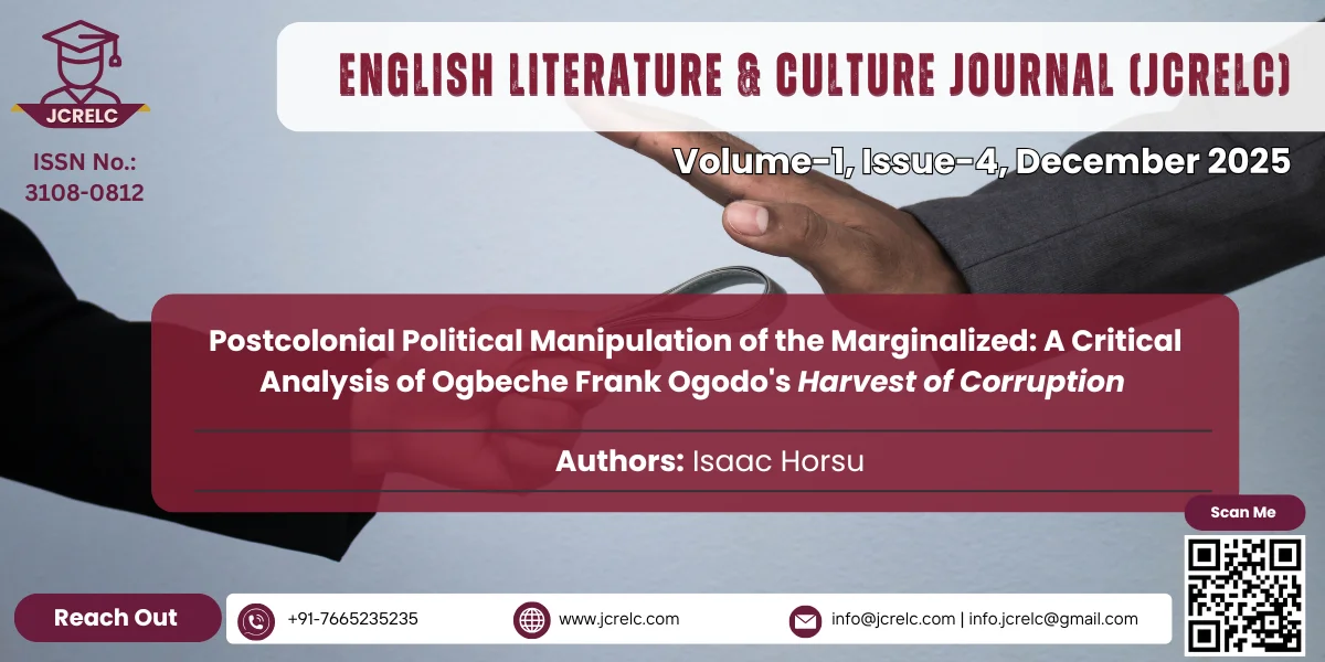 Postcolonial Political Manipulation of the Marginalized: A Critical Analysis of Ogbeche Frank Ogodo's Harvest of Corruption