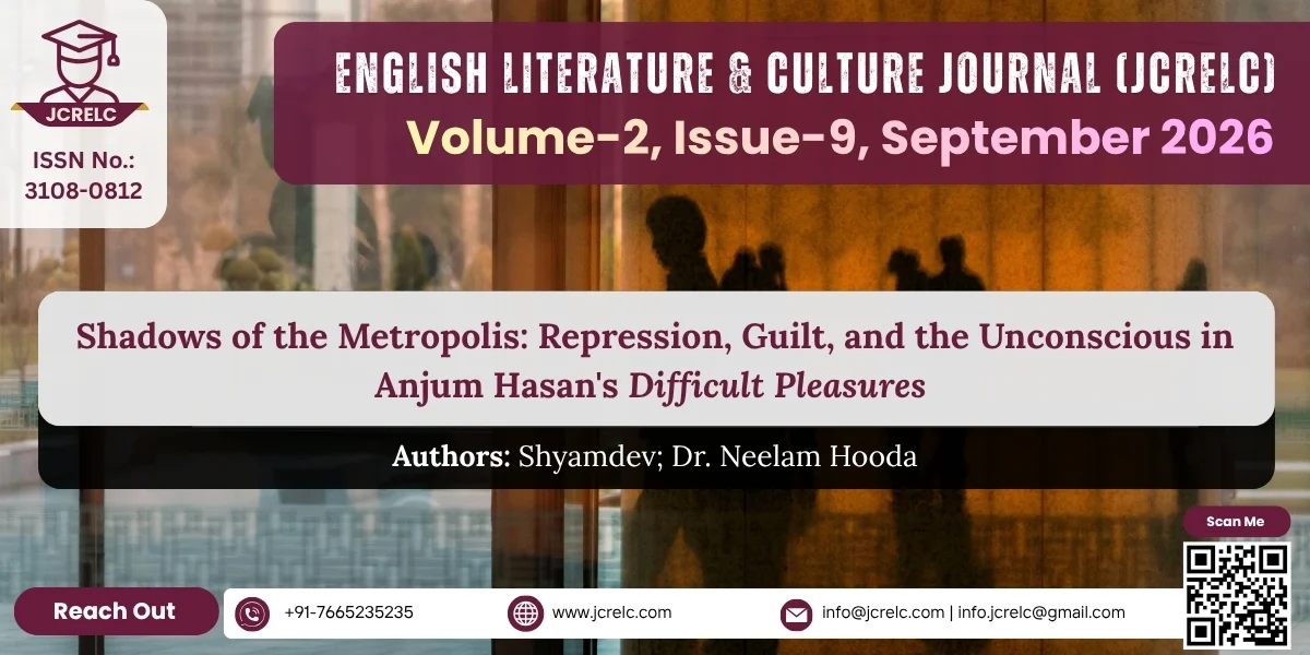 Shadows of the Metropolis: Repression, Guilt, and the Unconscious in Anjum Hasan's Difficult Pleasures